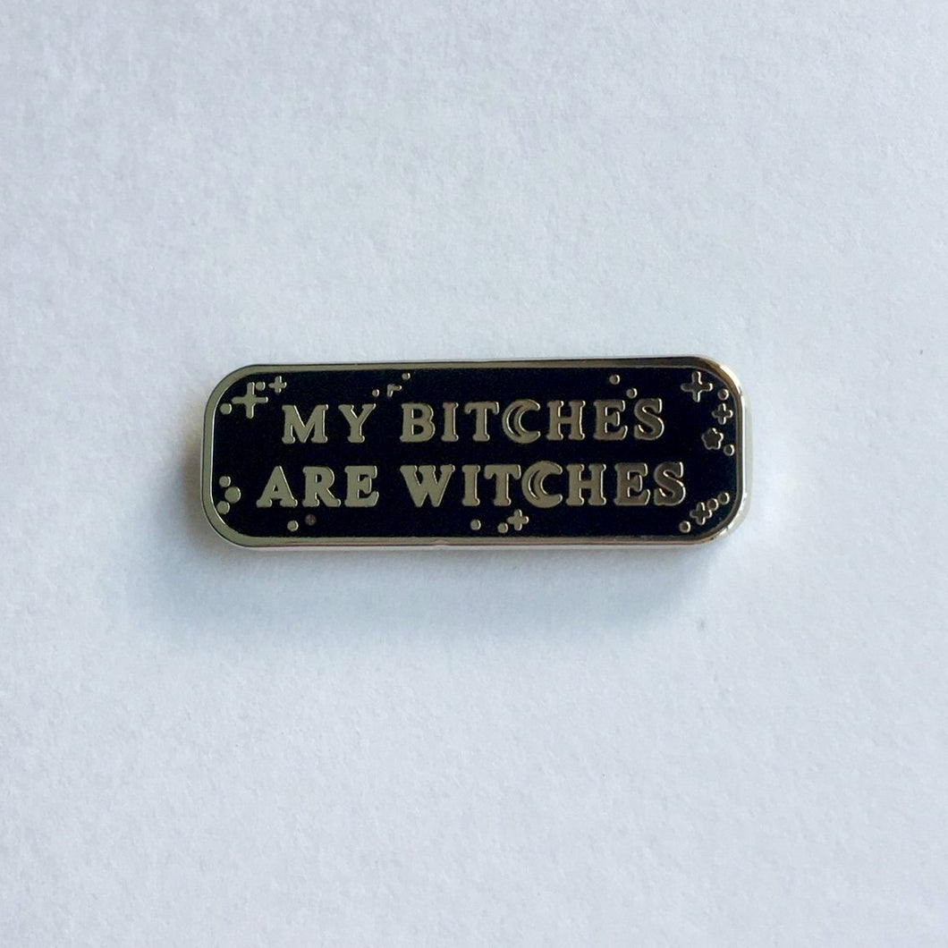 MY B!TCHES ARE WITCHES ENAMEL PIN