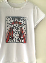 Load image into Gallery viewer, BETTER DAZE T-SHIRT
